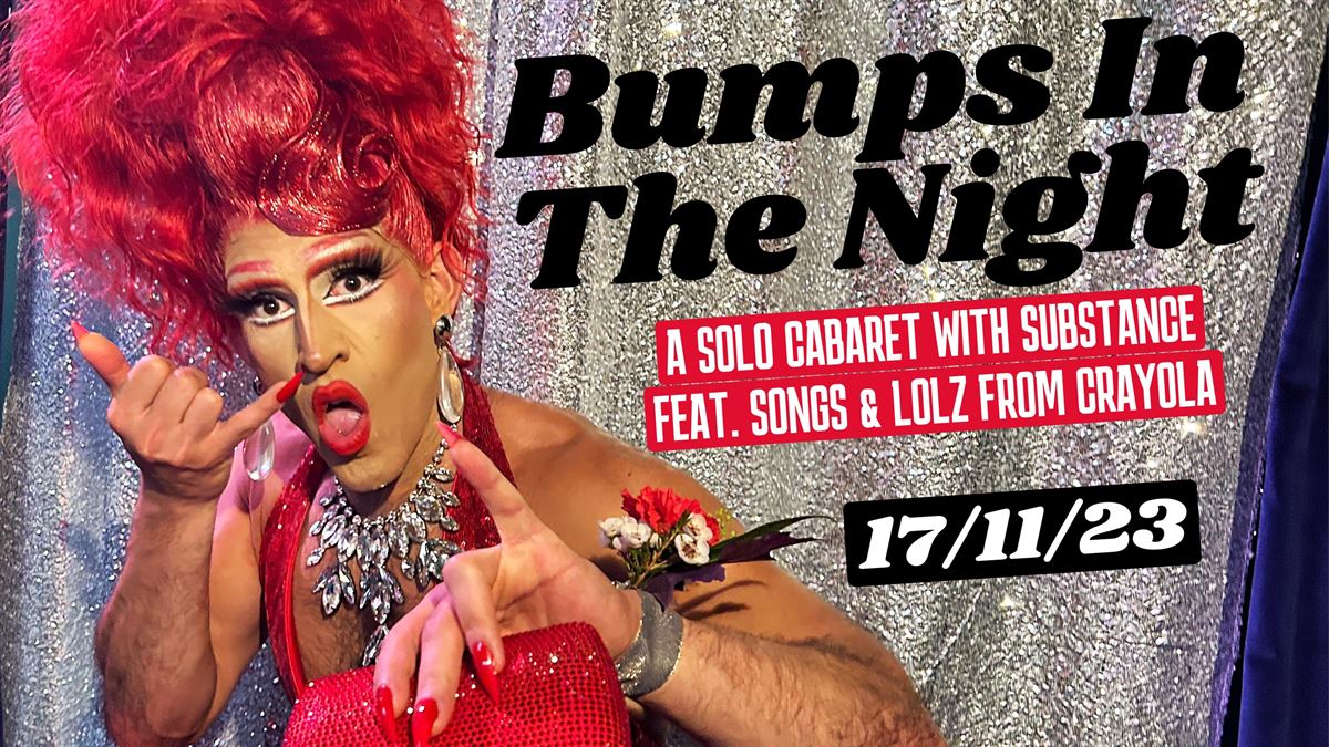 CABARET: Crayola the Queen – Bumps in the Night