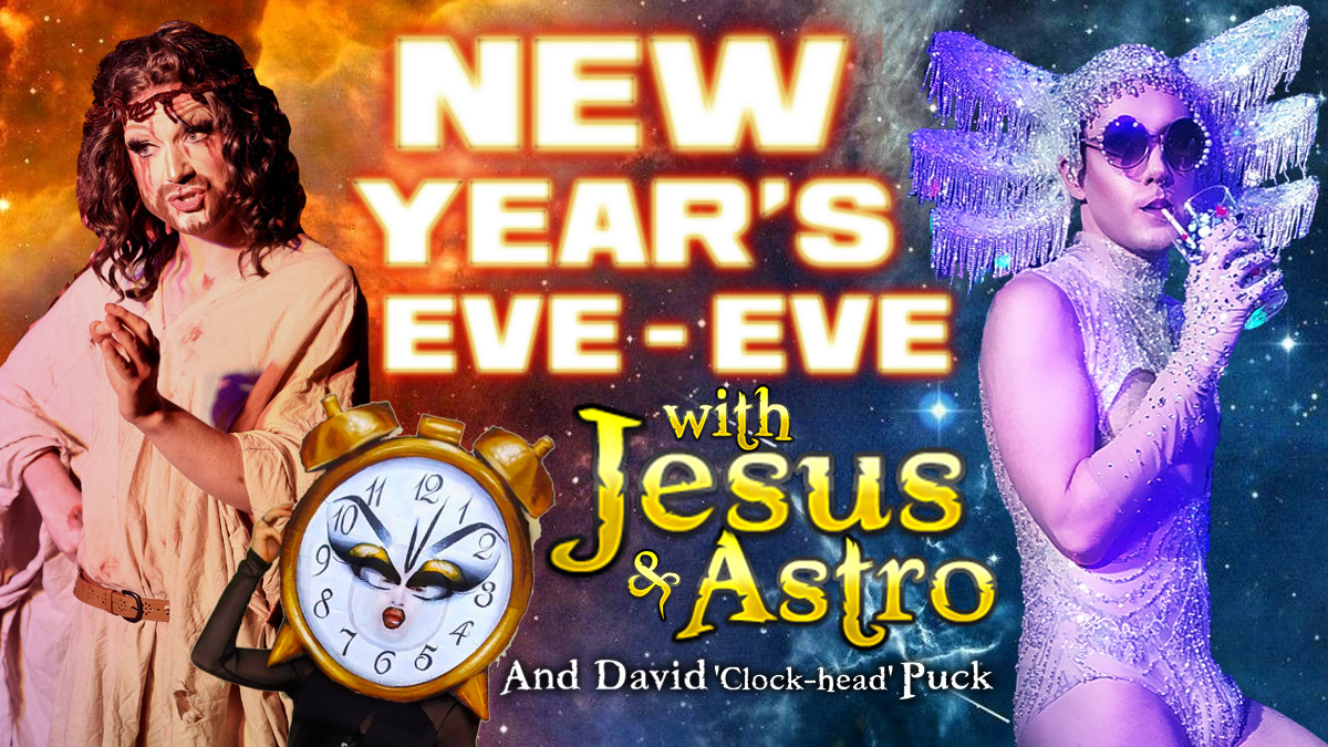 CABARET: New Year’s Eve Eve with Jesus and Astro
